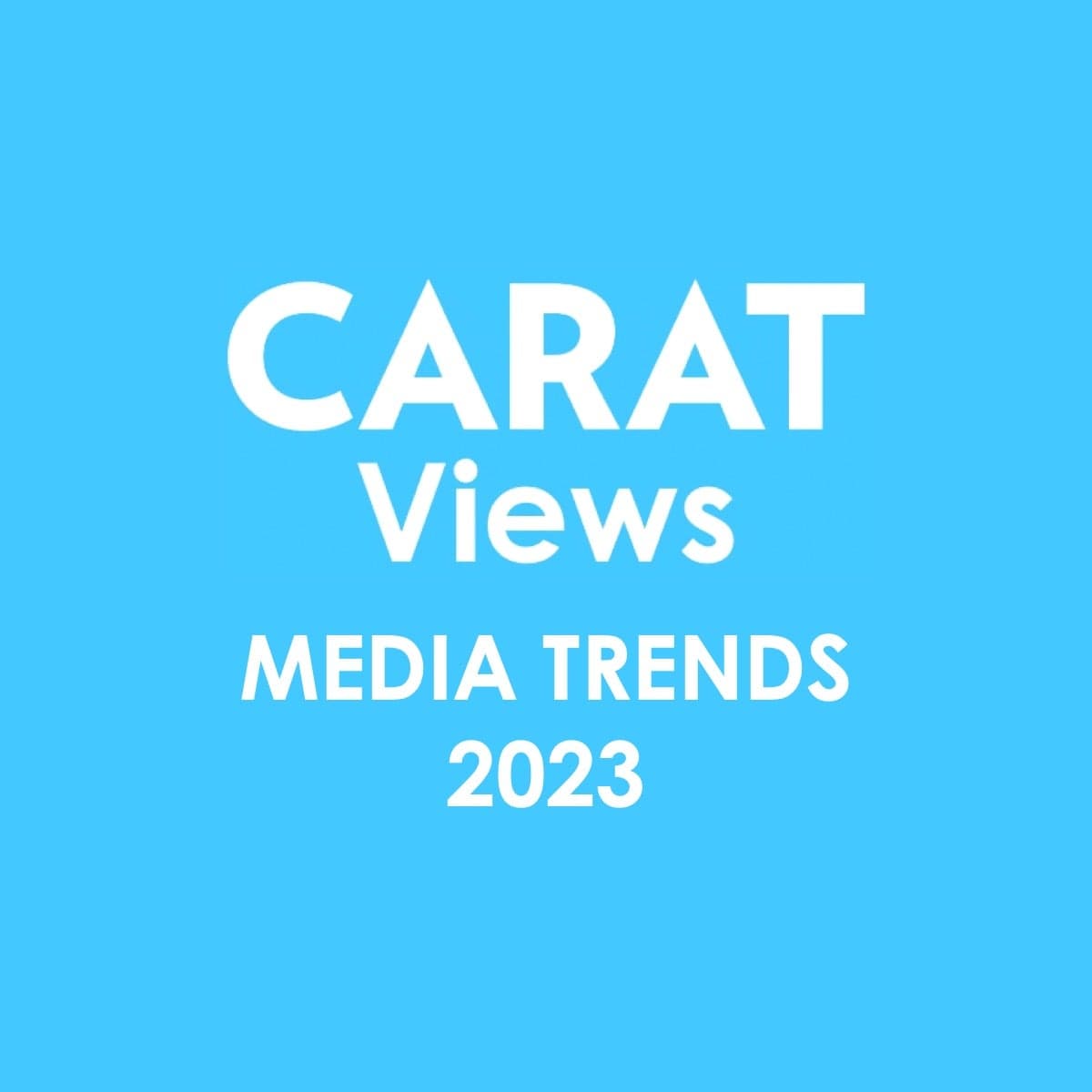 Carat Views | Media Trends 2023 cover image