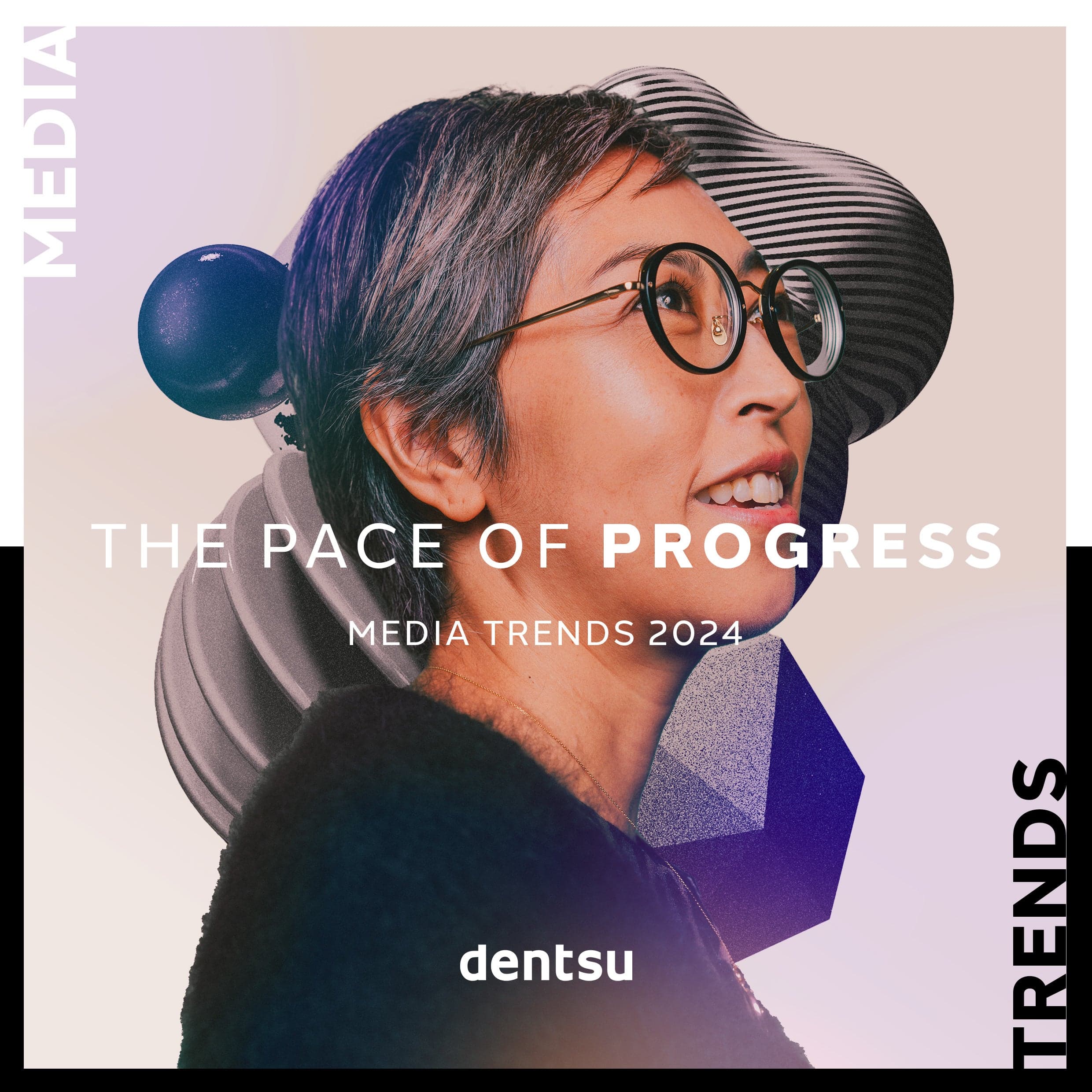 The Pace of Progress | dentsu 2024 Media Trends cover image