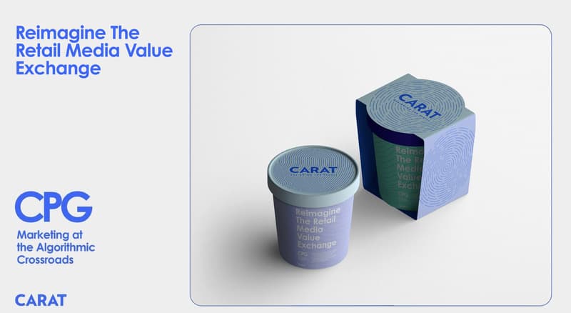 Title image of Reimagine the Retail Media Value of Exchange - Carat CPG Marketing Report 2025